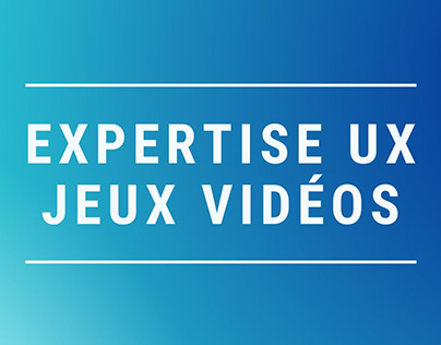 Expertise UX Jeux vidéos