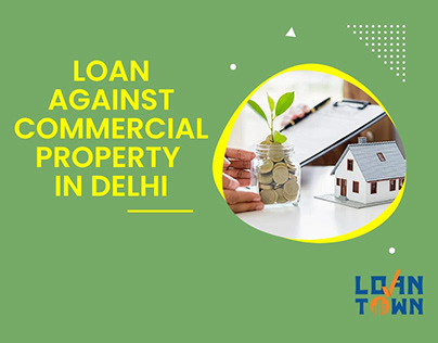 Loan Against Commercial Property in Delhi