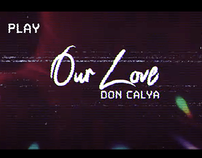Don Calya | Our Love (Official Music Video)