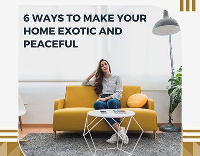 6 W6 Ways To Make Your Home Exotic And Peaceful