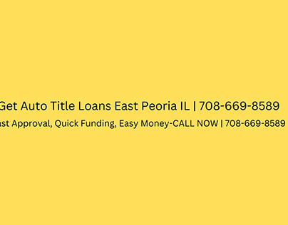 Get Auto Title Loans East Peoria IL | 708-669-8589