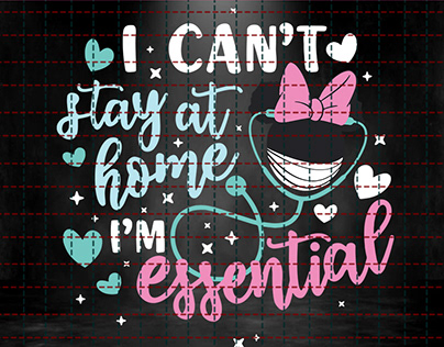 I Can’t Stay At Home I’m Essential Svg