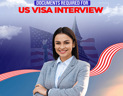 Documents Needed for B1 B2 US Visa Interview