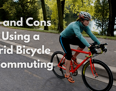 Pros and Cons of Using a Hybrid Bicycle for Commuting