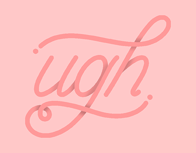 'UGH' Lettering project