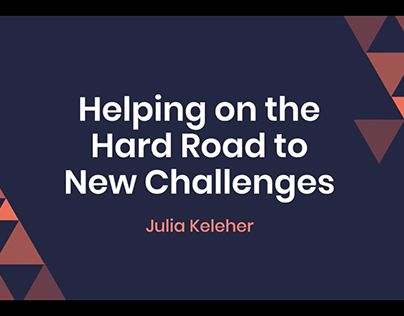 Helping on the Hard Road to New Challenges