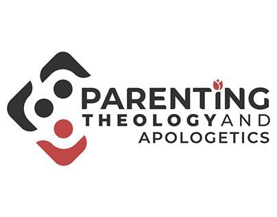 PARENTING THEOLOGY AND APOLOGETICS