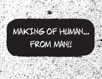 Making of human from ......man