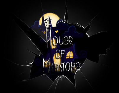 HOUSE OF MIRRORS