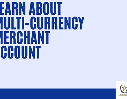 Learn everything about Multi-currency Merchant Account