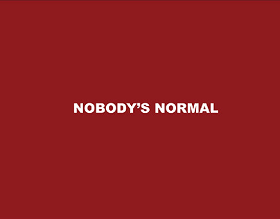 NOBODY'S NORMAL