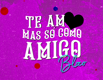 Rebranding bloco "Te Amo, mas como Amigo" - Carnaval SP