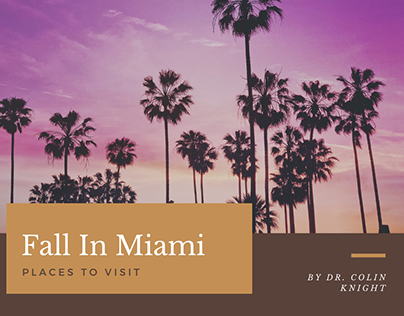 Fall in Miami: Places to Visit by Dr. Colin Knight