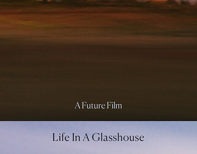 Life In A Glasshouse : A Future Film