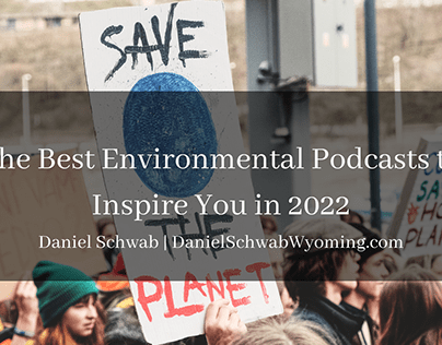 The Best Environmental Podcasts to Inspire You in 2022