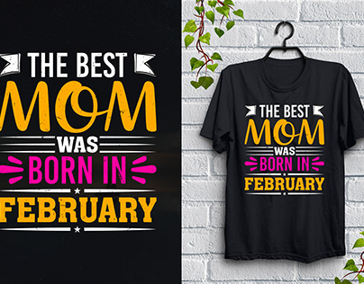 The Best Mom was Born in February T-Shirt Design