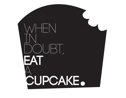 When In Doubt , Eat a Cupcake .
