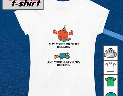 Lobsters be larry and your Perry the Platypus shirt