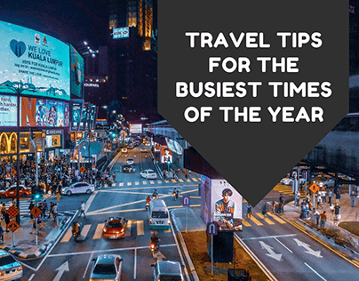 Travel Tips for the Busiest Times of the Year