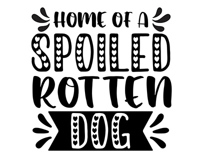 HOME OF A SPOILED ROTTEN DOG SVG DESIGEN