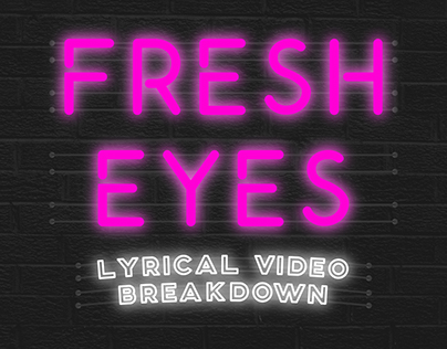 Fresh Eyes - Lyrical Video Breakdown