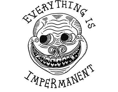 EVERYTHING IS IMPERMANENT