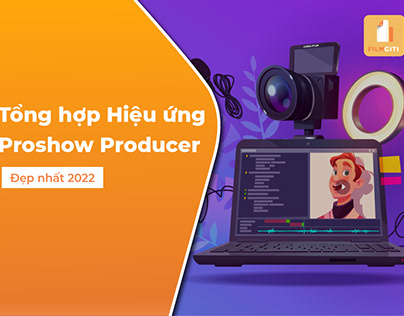 Cách làm hiệu ứng video trong Proshow Producer đơn giản