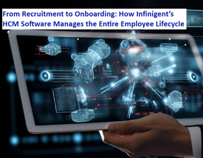 Recruitment to Onboarding: Infinigent’s HCM Software
