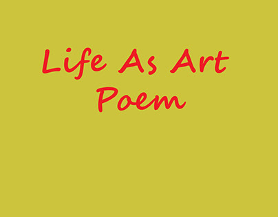 Life As Art Poem
