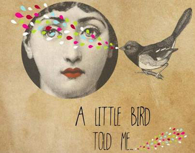 "A little bird told me..."