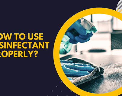 How to Use Disinfectant Properly?