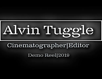 Alvin Tuggle Cinematography| Editor Demo Reel 2019