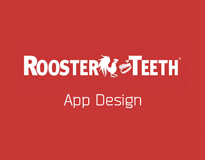 Rooster Teeth App Redesign