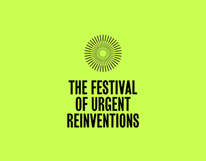 The Festival Of Urgent Reinventions