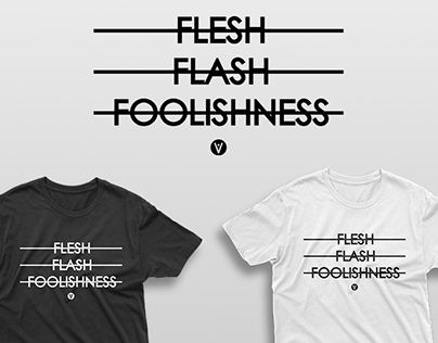 Flesh, Flash, Foolishness T-Shirt Design