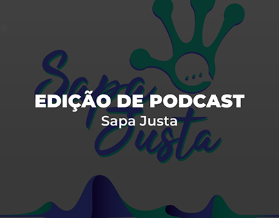 SAPAJUSTA Podcast | Edição