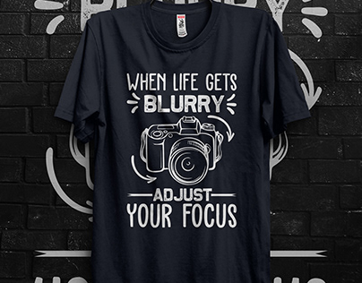 When Life Gets Blurry Adjust Your Focus T-shirt Design