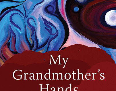 My Grandmother’s Hands by Resmaa Menakem