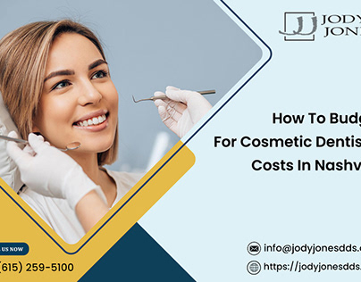 How to Budget for Cosmetic Dentistry Costs in Nashville