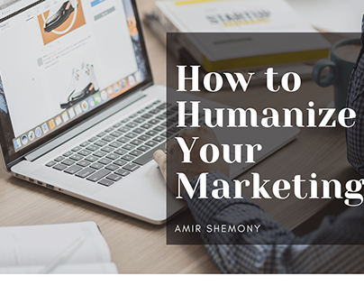 How to Humanize Your Marketing