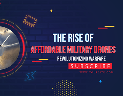 The Rise of Affordable Millitary Drones