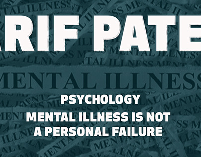 arif patel : Mental Illness Is Not A Personal Failure
