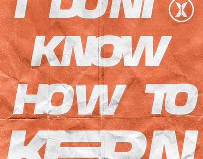 'I Don't Know How To Kern' Poster