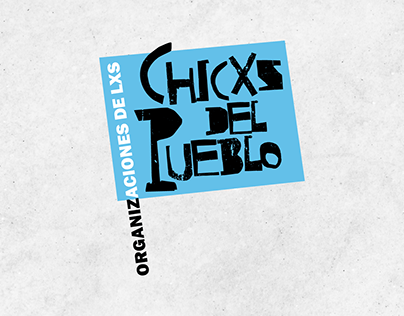 Chicxs del Pueblo / Campaña