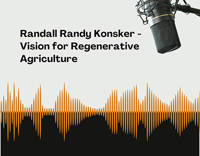 Randall Randy Konsker - On Regenerative Agriculture