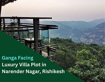 5 Star Ganges Facing Luxury Villa Plots in Rishikesh