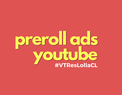 Preroll ads YouTube | VTR - LollaCL