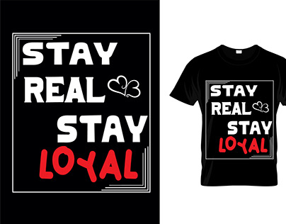 Stay Real Stay Loyal T-shirt design