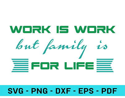 Work is WorkBut Family is for Life