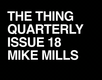 The Thing Quarterly Issue 18: Mike Mills
